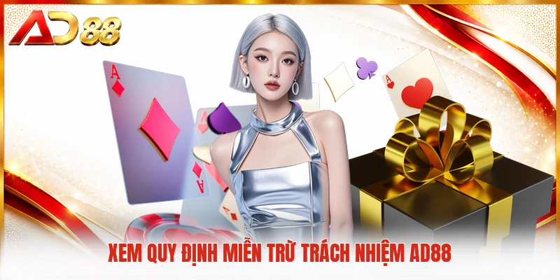 Miễn Trừ Trách Nhiệm AD88 Xem quy định miễn trừ trách nhiệm AD88